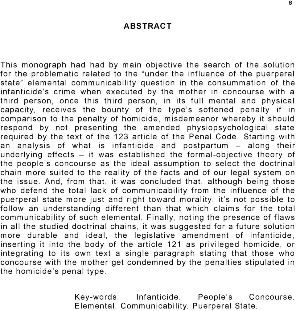 s softened penalty if in comparison to the penalty of homicide, misdemeanor whereby it should respond by not presenting the amended physiopsychological state required by the text of the 123 article