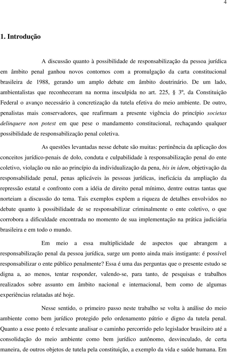 225, 3º, da Constituição Federal o avanço necessário à concretização da tutela efetiva do meio ambiente.