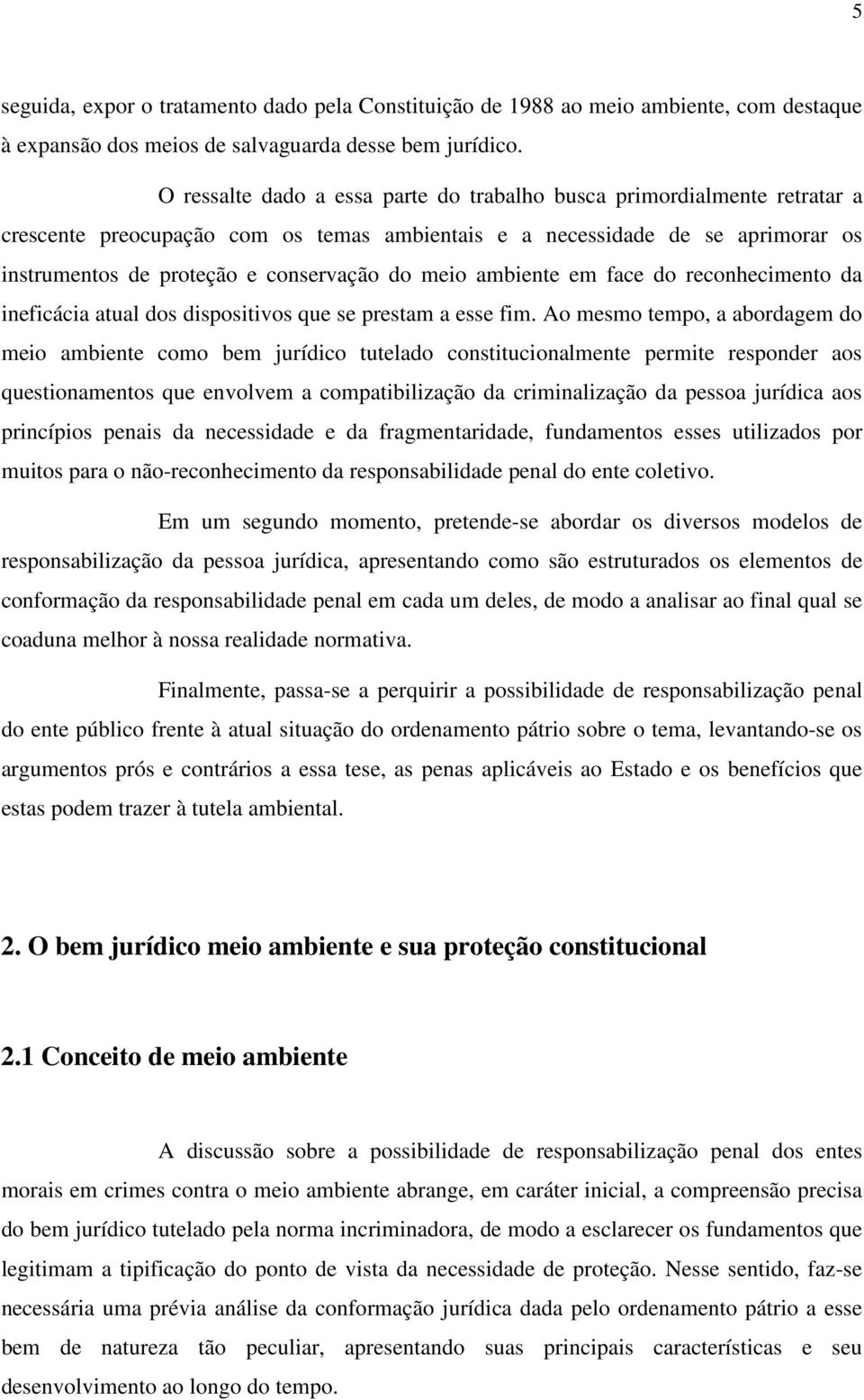 meio ambiente em face do reconhecimento da ineficácia atual dos dispositivos que se prestam a esse fim.