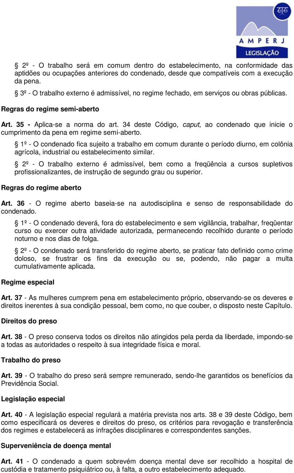 34 deste Código, caput, ao condenado que inicie o cumprimento da pena em regime semi-aberto.