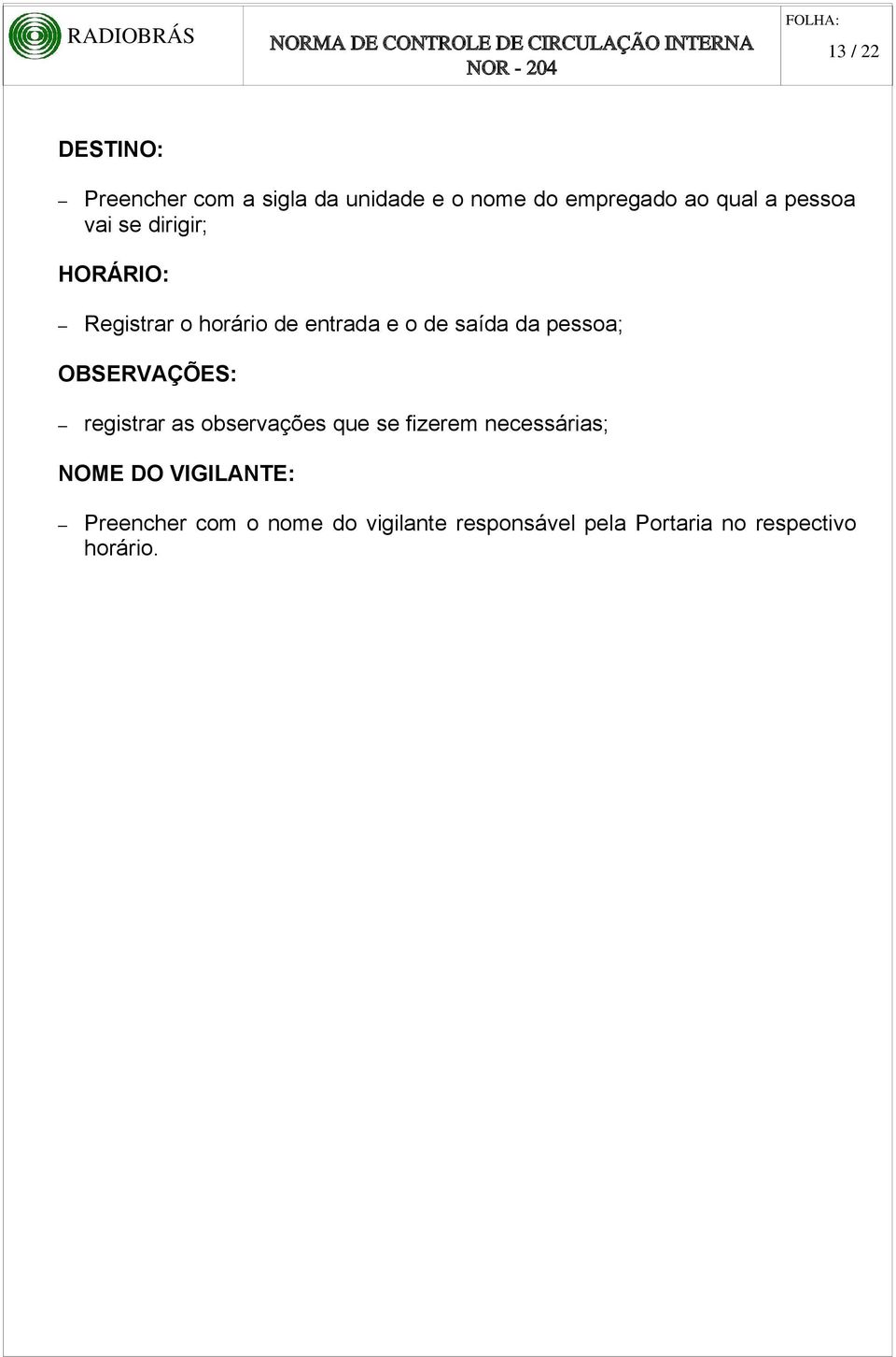 pessoa; OBSERVAÇÕES: registrar as observações que se fizerem necessárias; NOME DO