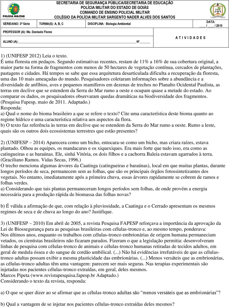 Segundo estimativas recentes, restam de 11% a 16% de sua cobertura original, a maior parte na forma de fragmentos com menos de 50 hectares de vegetação contínua, cercados de plantações, pastagens e