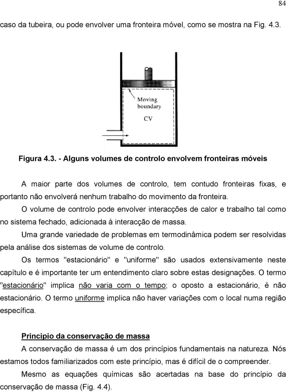 varedade de probleas e terodnâca pode ser resolvdas pela análse dos ssteas de volue de controlo Os teros "estaconáro" e "unfore" são usados extensvaente neste capítulo e é portante ter u entendento