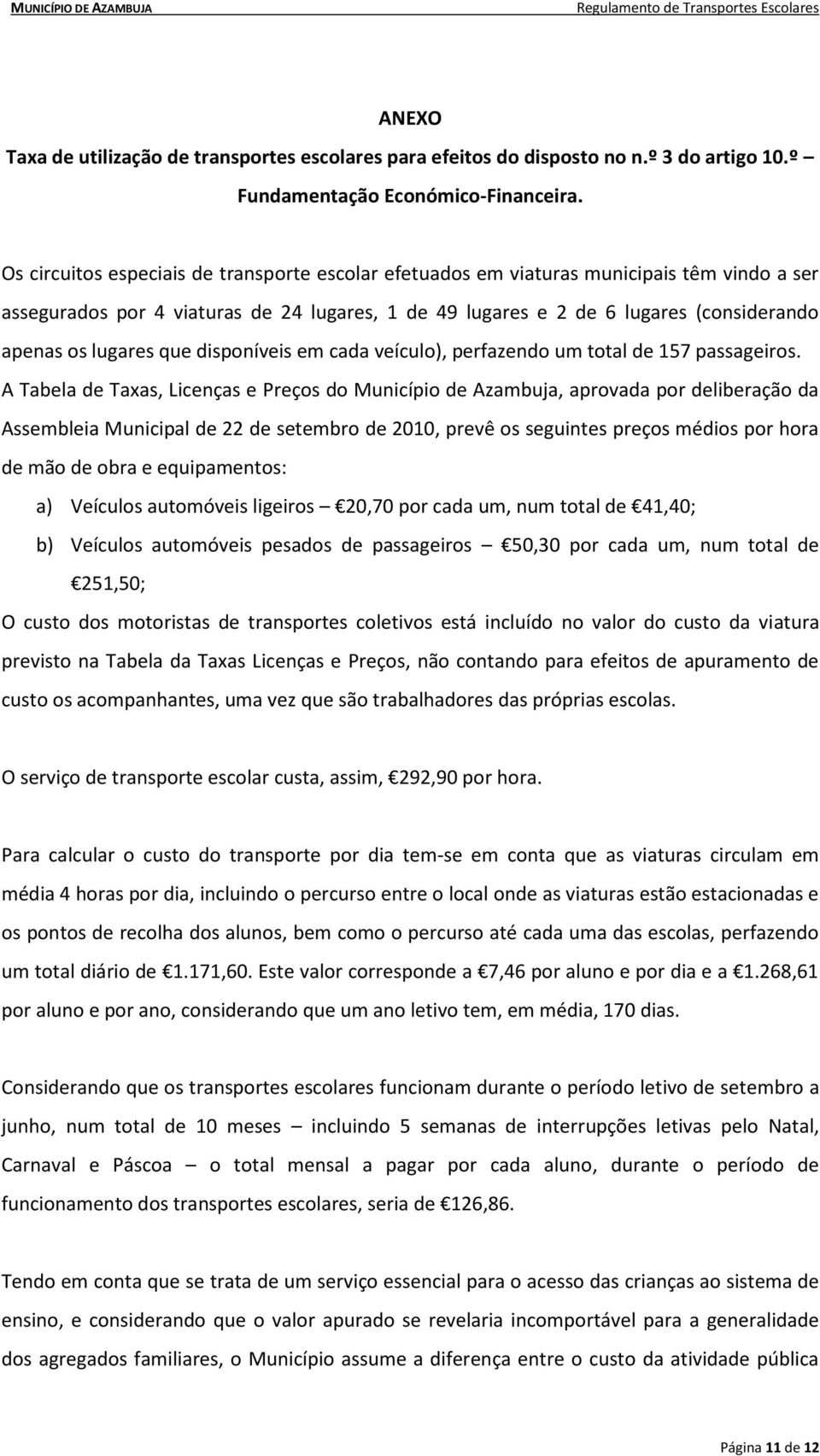 lugares que disponíveis em cada veículo), perfazendo um total de 157 passageiros.