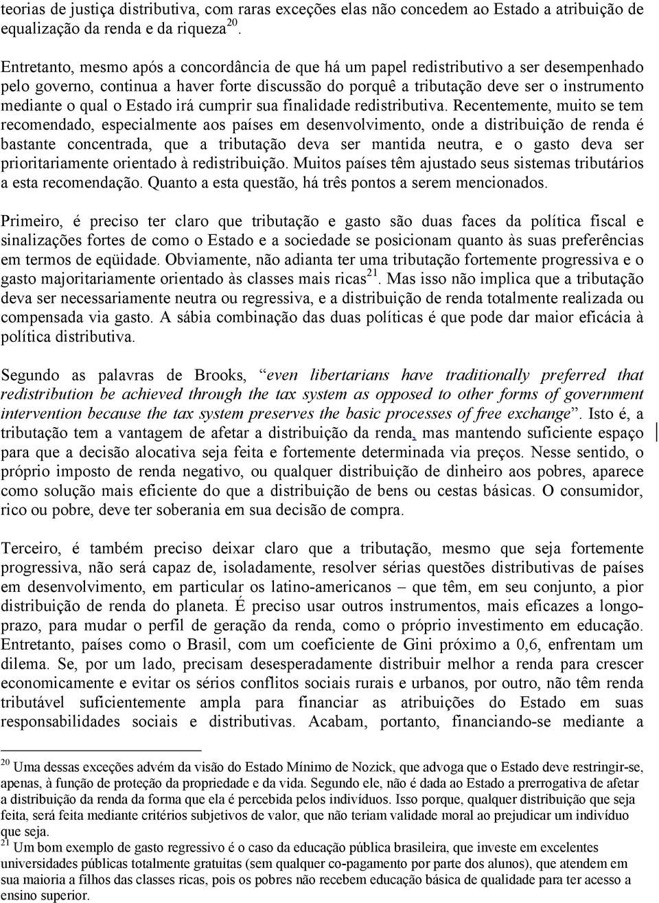 o Estado irá cumprir sua finalidade redistributiva.