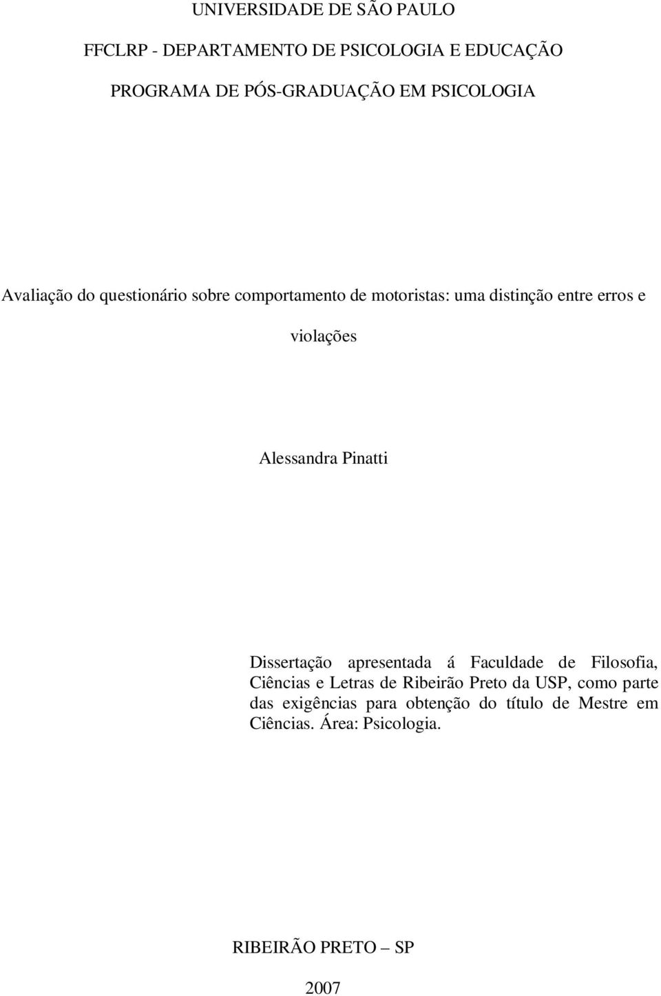 Alessandra Pinatti Dissertação apresentada á Faculdade de Filosofia, Ciências e Letras de Ribeirão Preto da