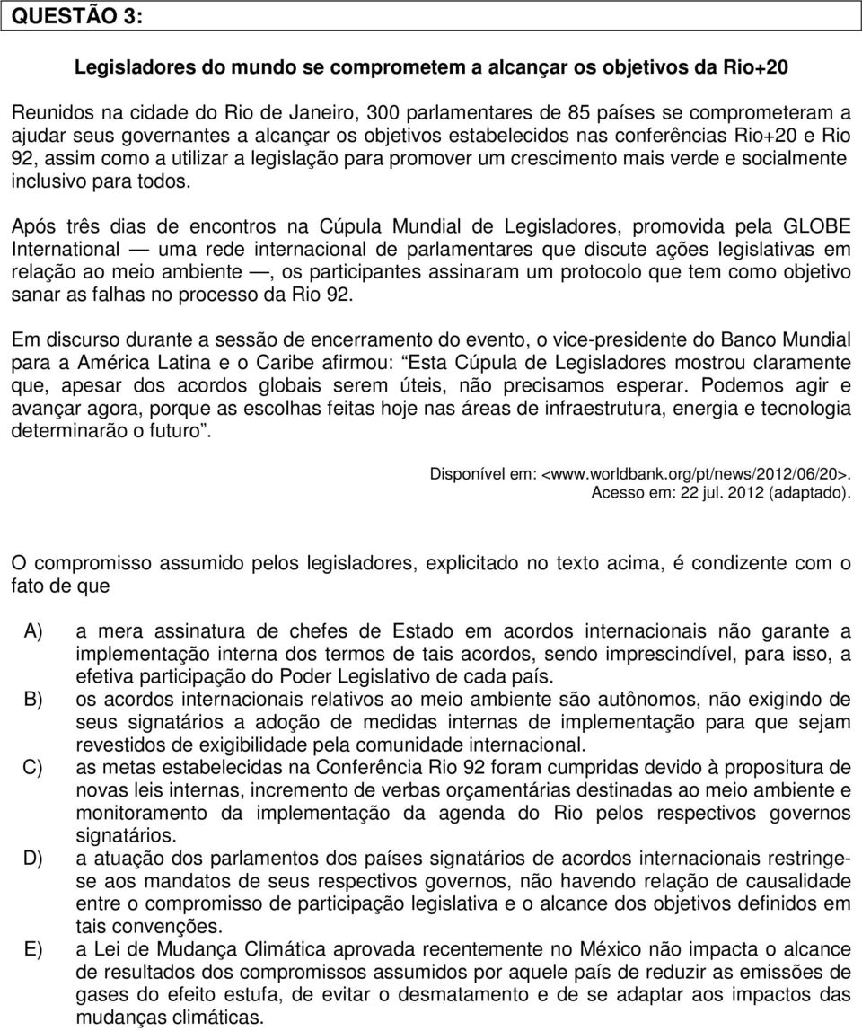 Após três dias de encontros na Cúpula Mundial de Legisladores, promovida pela GLOBE International uma rede internacional de parlamentares que discute ações legislativas em relação ao meio ambiente,