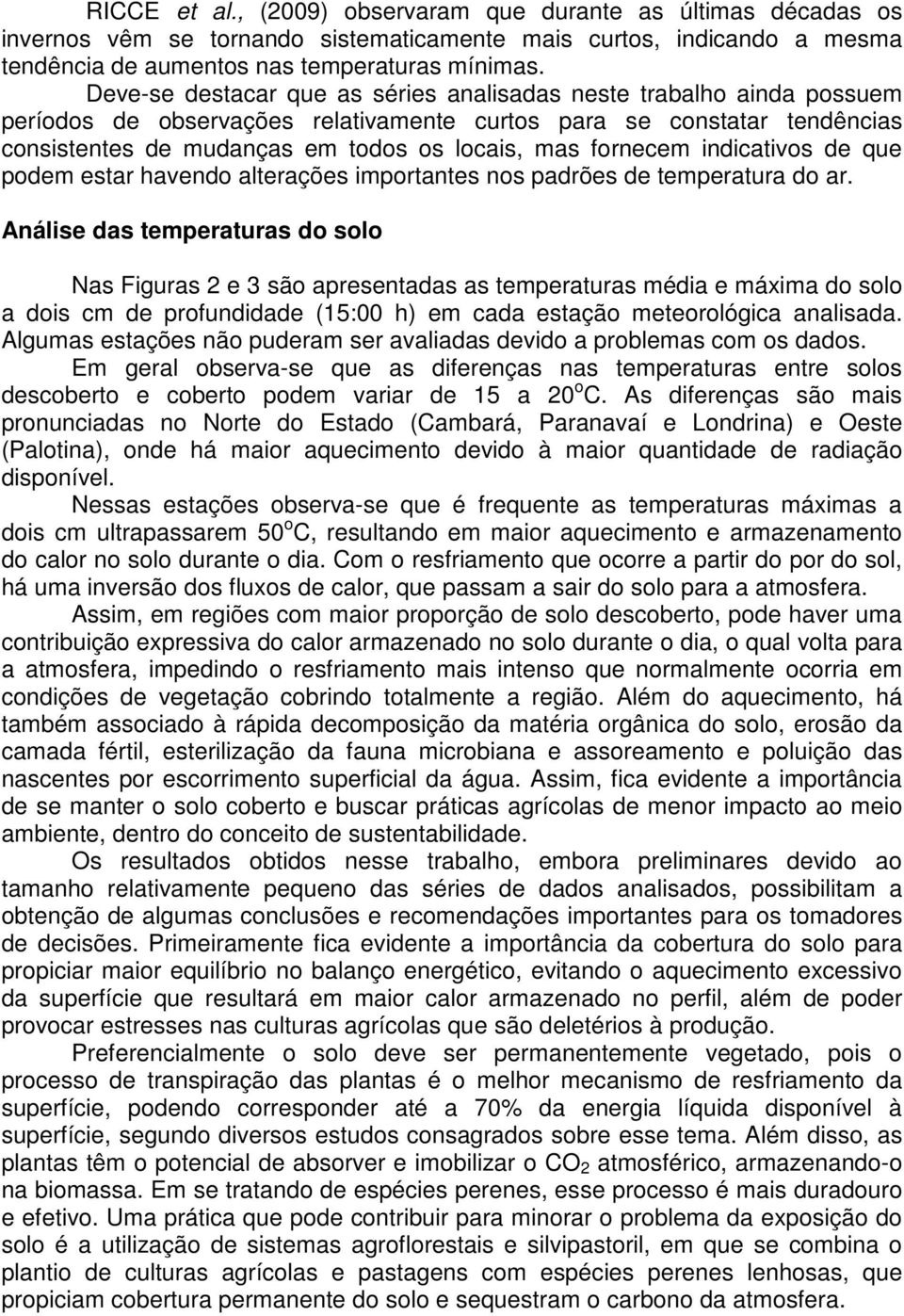 fornecem indicativos de que podem estar havendo alterações importantes nos padrões de temperatura do ar.