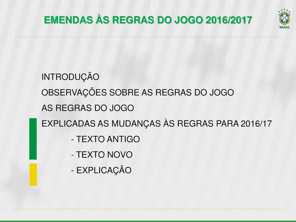 DO JOGO EXPLICADAS AS MUDANÇAS ÀS REGRAS PARA