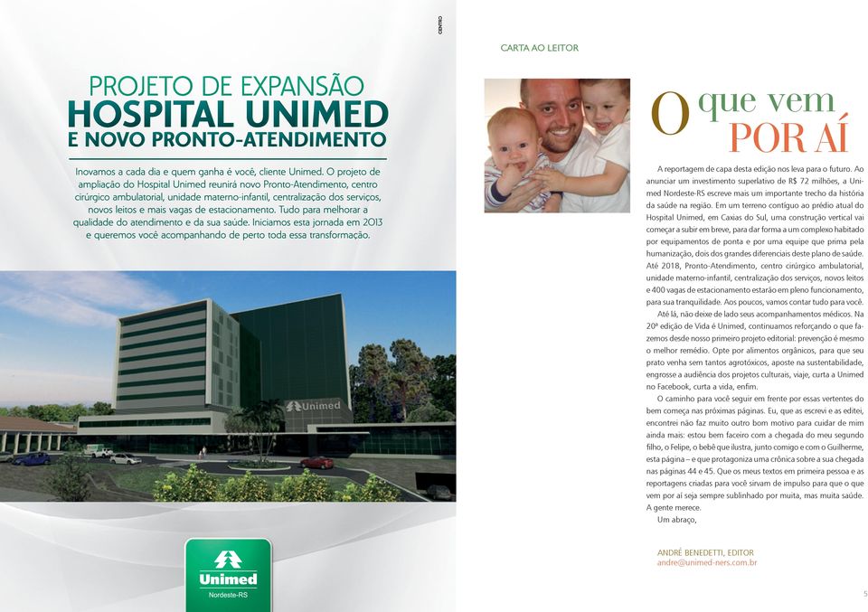 Em um terreno contíguo ao prédio atual do Hospital Unimed, em Caxias do Sul, uma construção vertical vai começar a subir em breve, para dar forma a um complexo habitado por equipamentos de ponta e