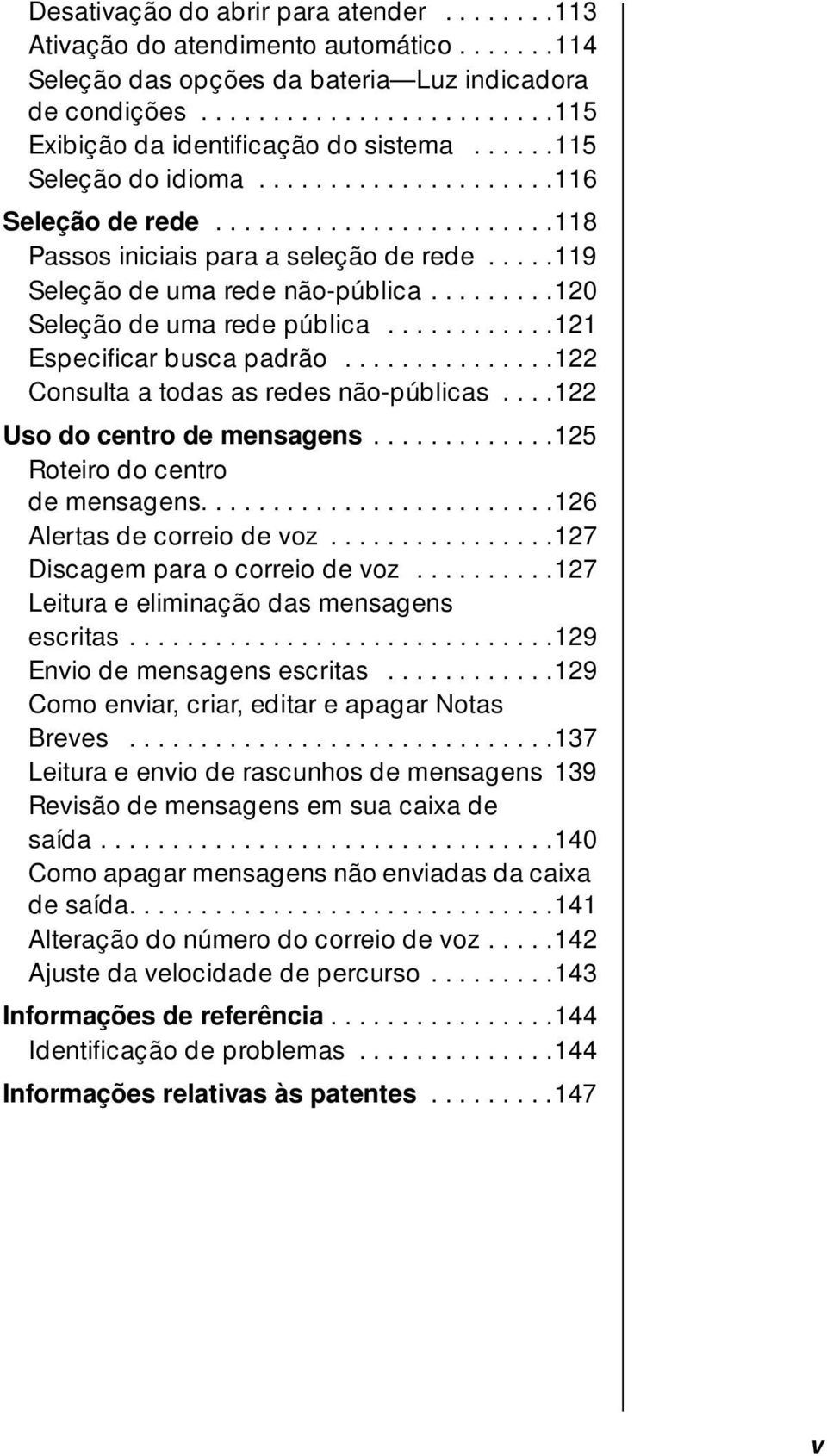 ........120 Seleção de uma rede pública............121 Especificar busca padrão...............122 Consulta a todas as redes não-públicas....122 Uso do centro de mensagens.