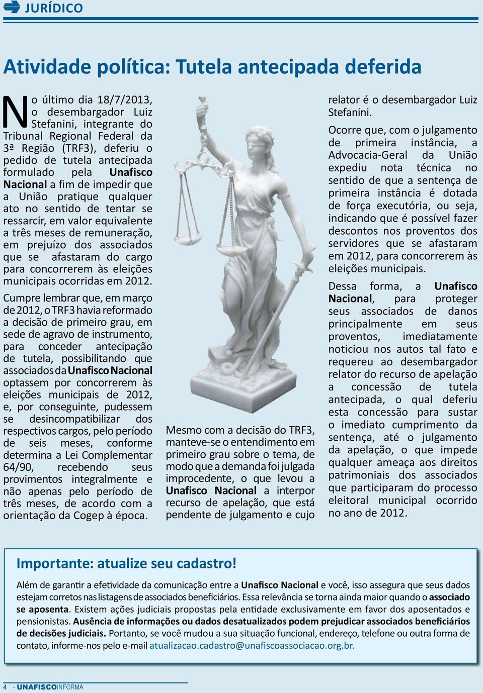 dos associados que se afastaram do cargo para concorrerem às eleições municipais ocorridas em 2012.