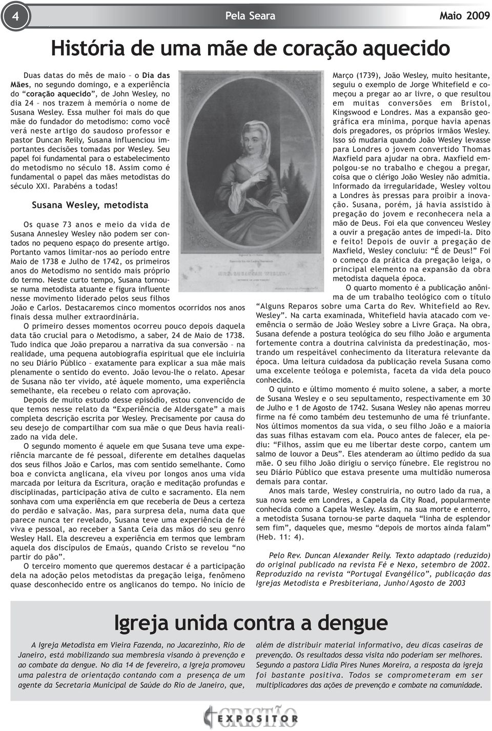 Essa mulher foi mais do que mãe do fundador do metodismo: como você verá neste artigo do saudoso professor e pastor Duncan Reily, Susana influenciou importantes decisões tomadas por Wesley.