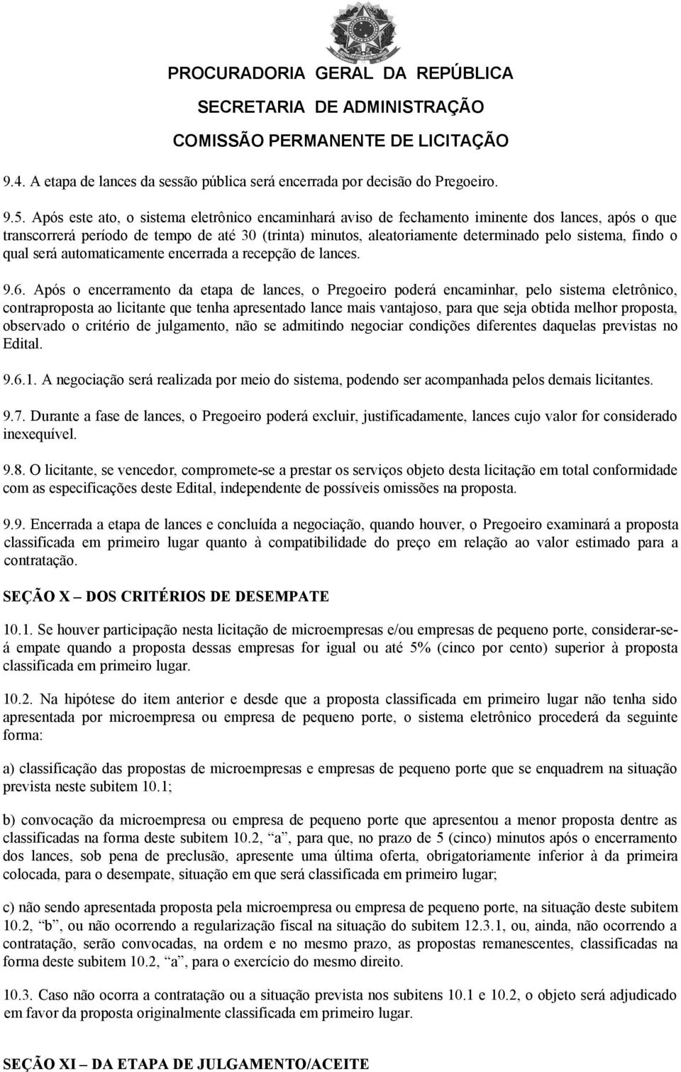 findo o qual será automaticamente encerrada a recepção de lances. 9.6.