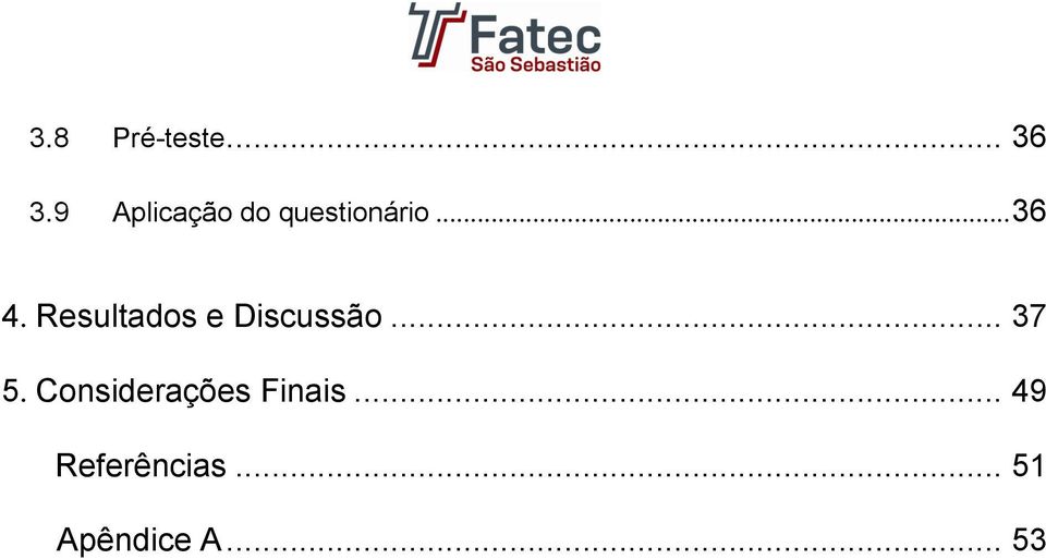 Resultados e Discussão... 37 5.