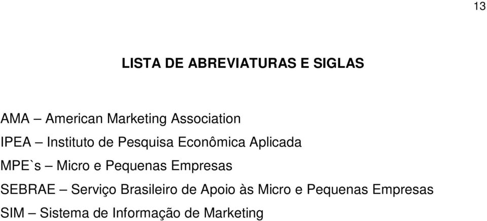 MPE`s Micro e Pequenas Empresas SEBRAE Serviço Brasileiro de