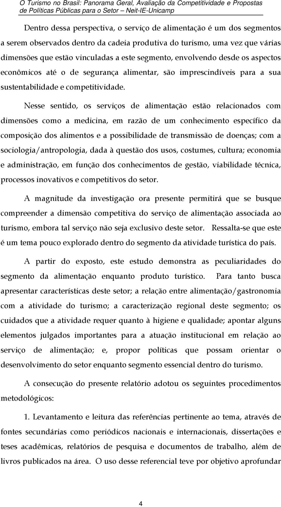 imprescindíveis para a sua sustentabilidade e competitividade.