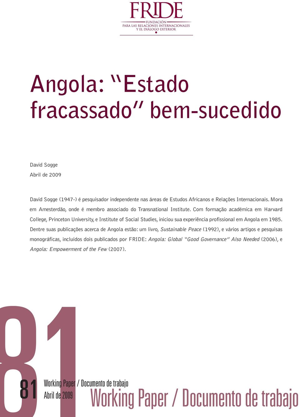 Com formação académica em Harvard College, Princeton University, e Institute of Social Studies, iniciou sua experiência profissional em Angola em 1985.