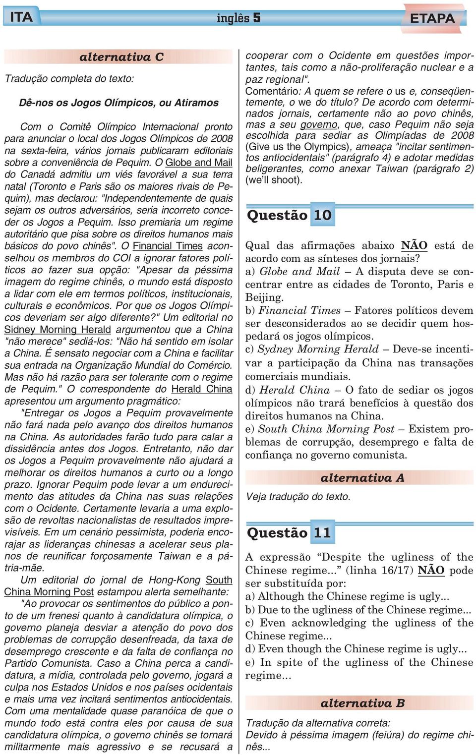 O Globe and Mail do Canadá admitiu um viés favorável a sua terra natal (Toronto e Paris são os maiores rivais de Pequim), mas declarou: "Independentemente de quais sejam os outros adversários, seria