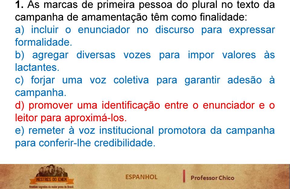 c) forjar uma voz coletiva para garantir adesão à campanha.