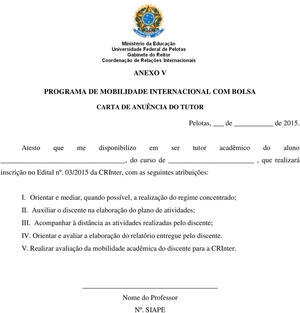 03/2015 da CRInter, com as seguintes atribuições: I. Orientar e mediar, quando possível, a realização do regime concentrado; II.