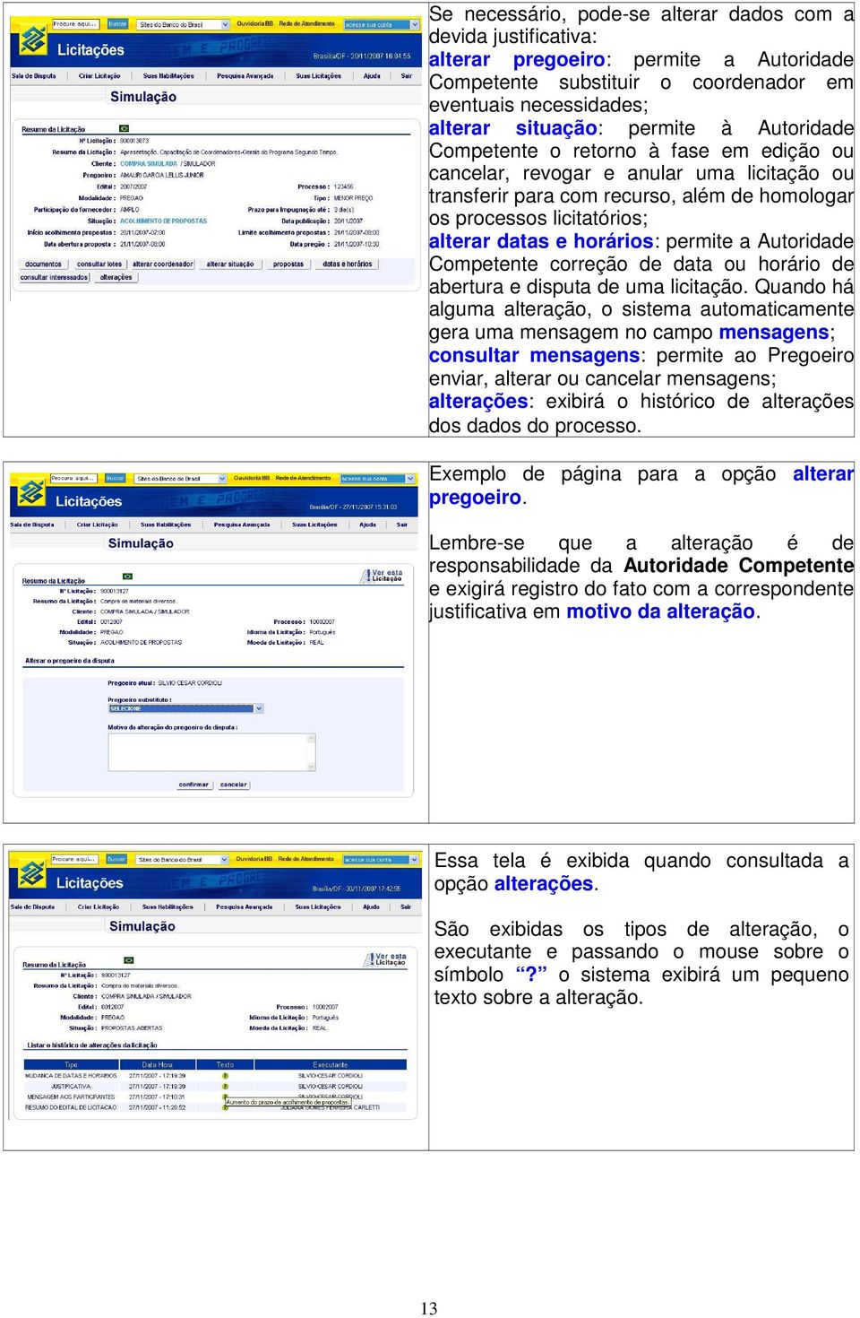 permite a Autoridade Competente correção de data ou horário de abertura e disputa de uma licitação.