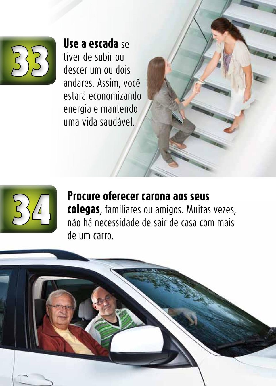 34 Procure oferecer carona aos seus colegas, familiares ou amigos.