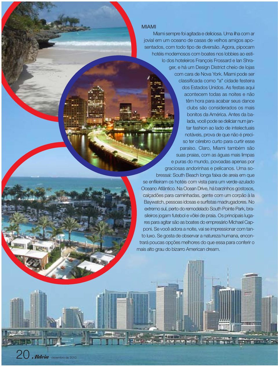 Miami pode ser classificada como "a" cidade festeira dos Estados Unidos.