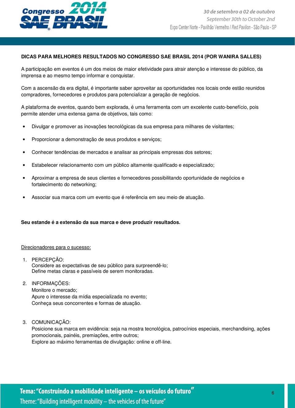 Com a ascensão da era digital, é importante saber aproveitar as oportunidades nos locais onde estão reunidos compradores, fornecedores e produtos para potencializar a geração de negócios.