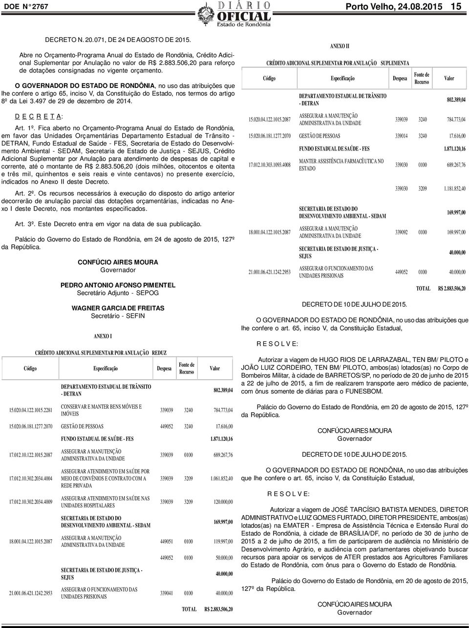 O GOVERNADOR DO ESTADO DE RONDÔNIA, no uso das atribuições que lhe confere o artigo 65, inciso V, da Constituição do Estado, nos termos do artigo 8º da Lei 3.497 de 29 de dezembro de 2014.