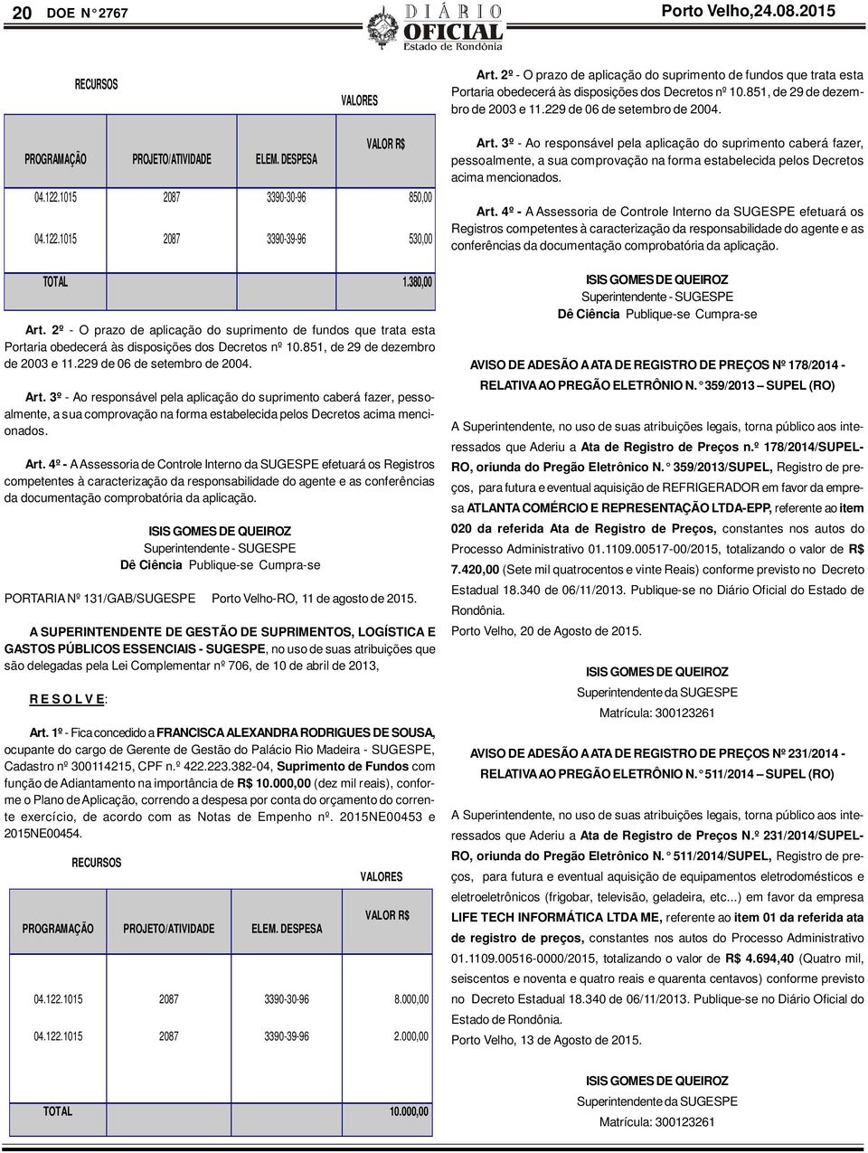 3º - Ao responsável pela aplicação do suprimento caberá fazer, pessoalmente, a sua comprovação na forma estabelecida pelos Decretos acima mencionados. Art.