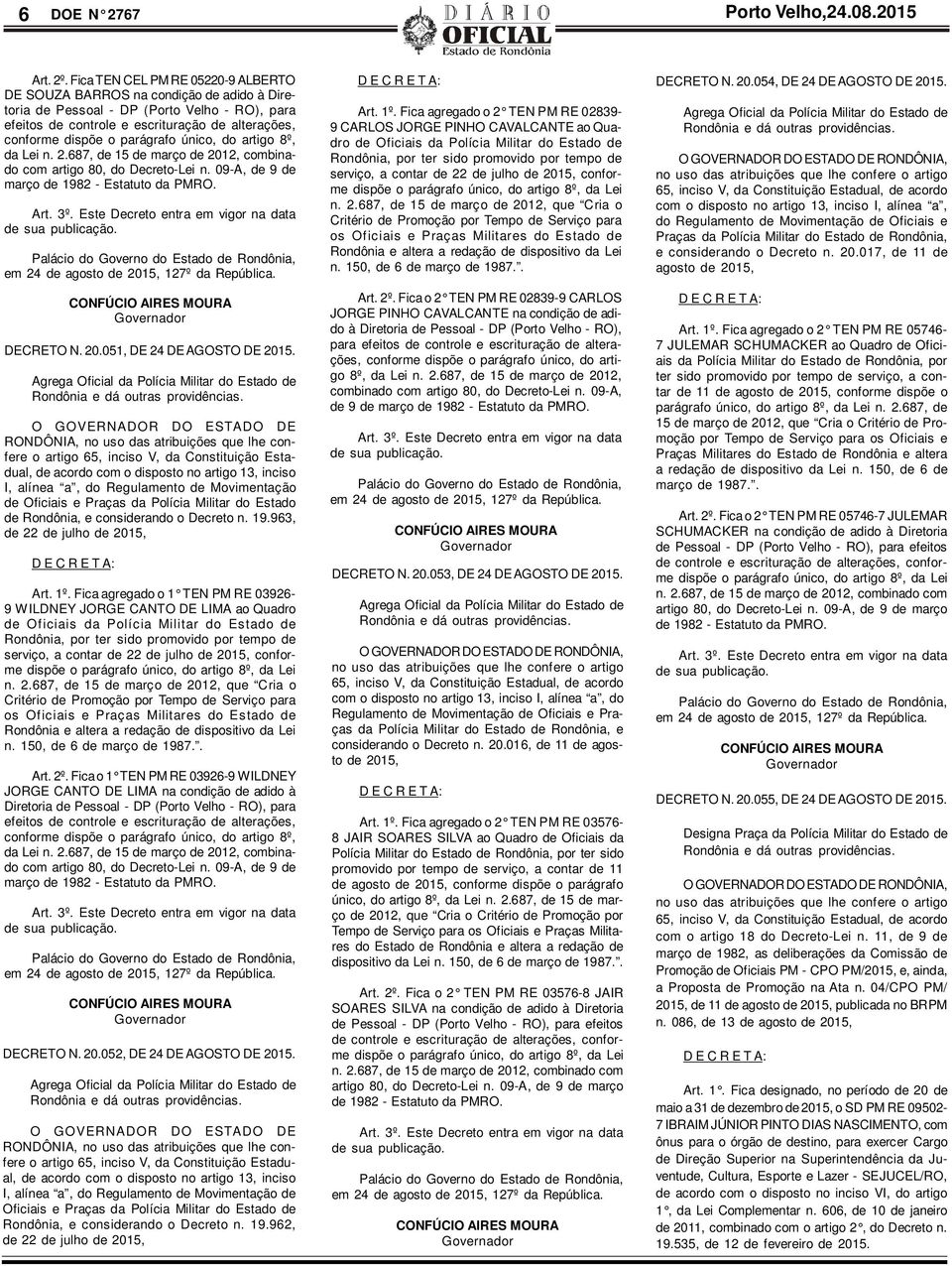 parágrafo único, do artigo 8º, da Lei n. 2.687, de 15 de março de 2012, combinado com artigo 80, do Decreto-Lei n. 09-A, de 9 de março de 1982 - Estatuto da PMRO. Art. 3º.