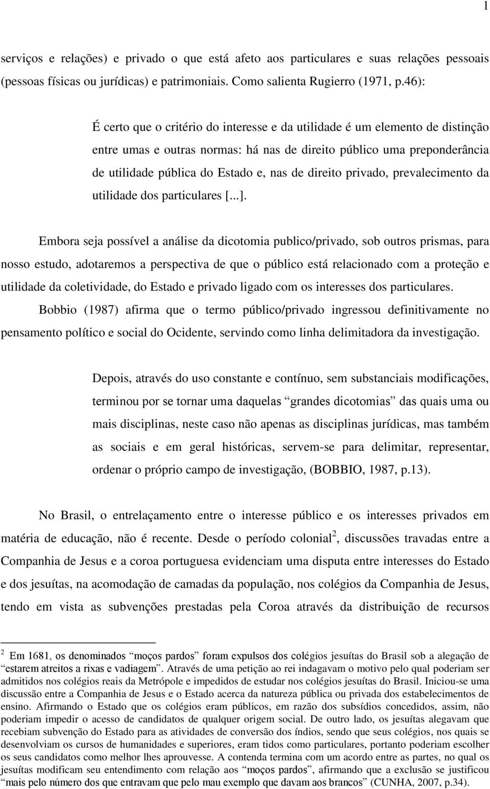 direito privado, prevalecimento da utilidade dos particulares [...].