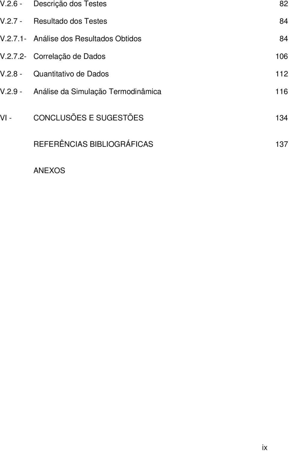 2.8 - Quantitativo de Dados 112 V.2.9 - Análise da Simulação