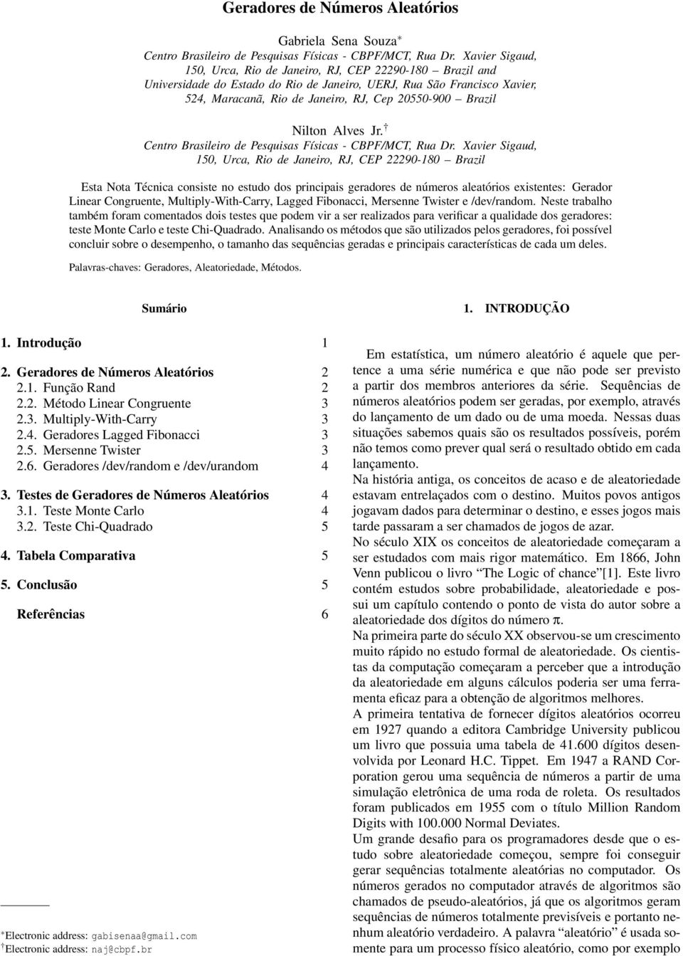 Brazil Nilton Alves Jr. Centro Brasileiro de Pesquisas Físicas - CBPF/MCT, Rua Dr.