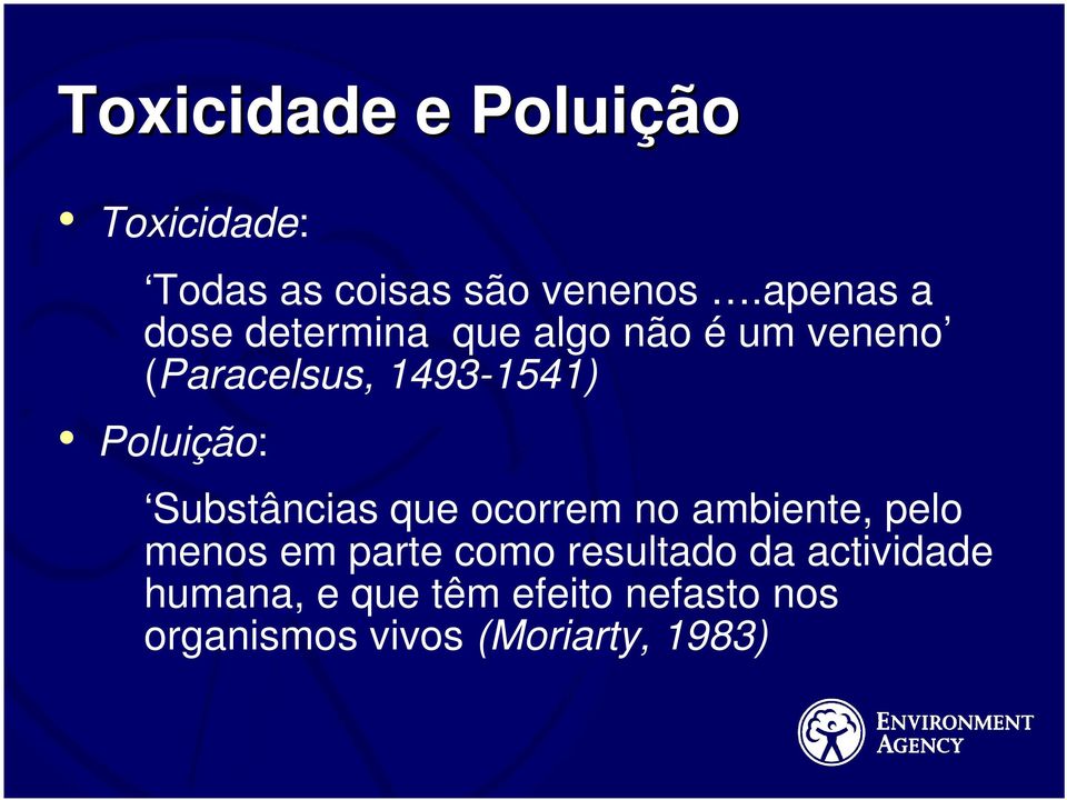 Poluição: Substâncias que ocorrem no ambiente, pelo menos em parte como