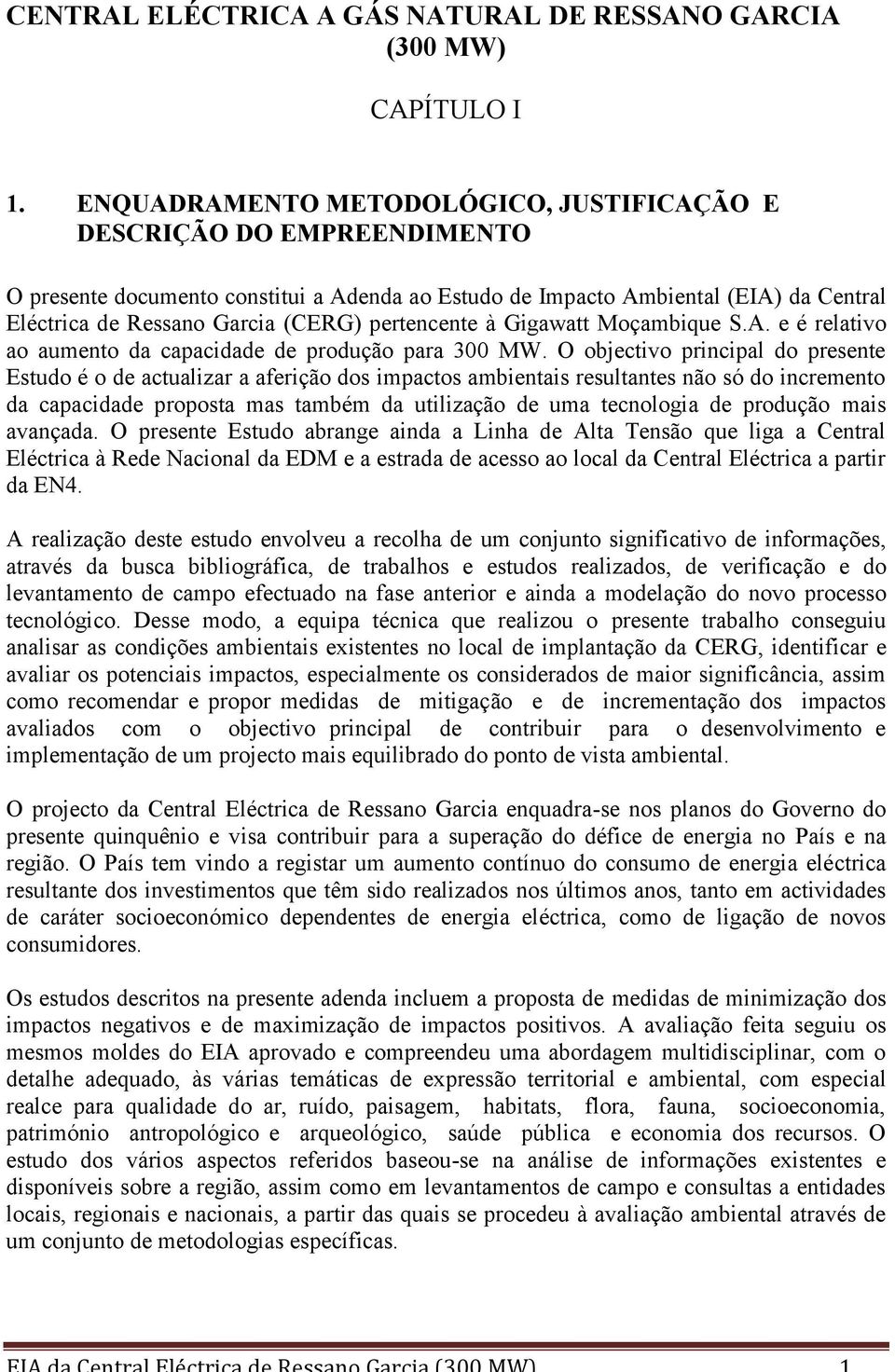 pertencente à Gigawatt Moçambique S.A. e é relativo ao aumento da capacidade de produção para 300 MW.