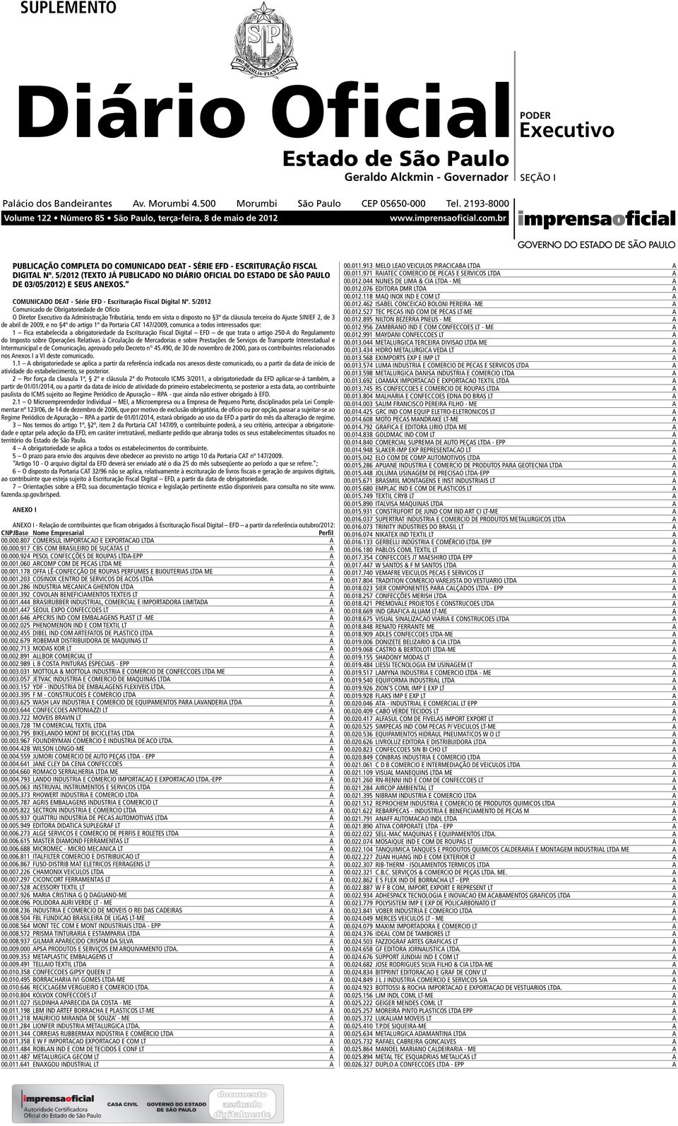 br PUBLICÇÃO COMPLET DO COMUNICDO DET - SÉRIE EFD - ESCRITURÇÃO FISCL DIGITL Nº. 5/2012 (TEXTO JÁ PUBLICDO NO DIÁRIO OFICIL DO ESTDO DE SÃO PULO DE 03/05/2012) E SEUS NEXOS.