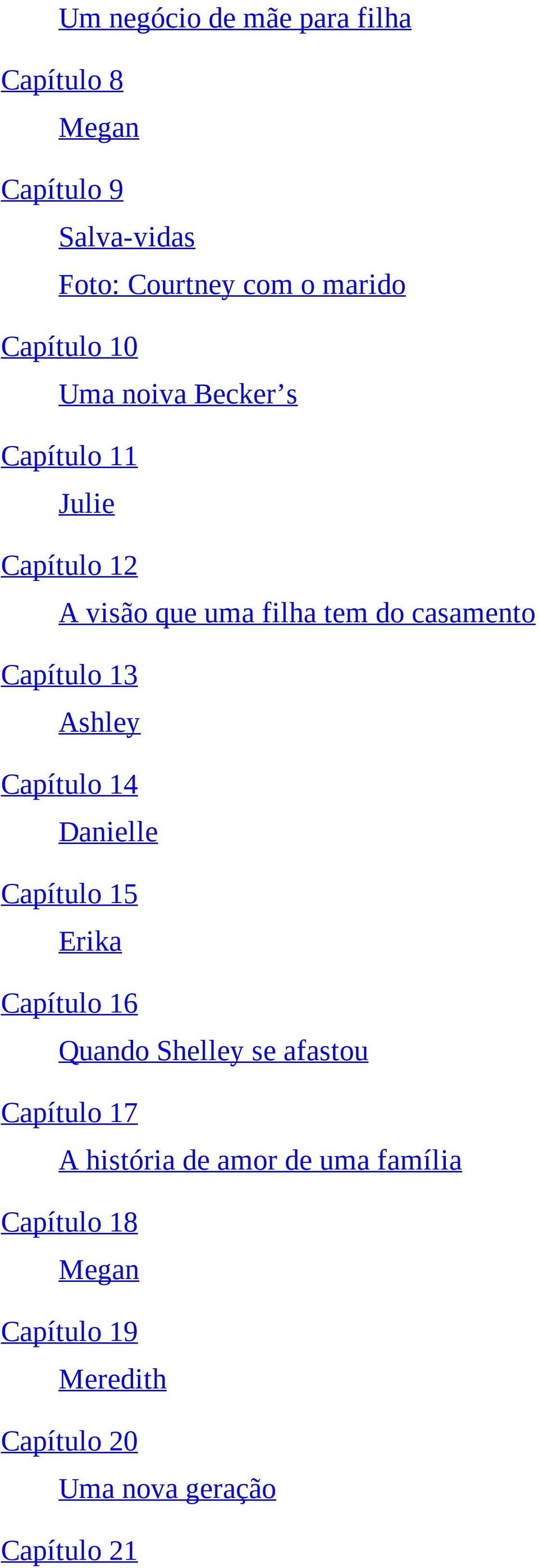 Capítulo 13 Ashley Capítulo 14 Danielle Capítulo 15 Erika Capítulo 16 Quando Shelley se afastou Capítulo