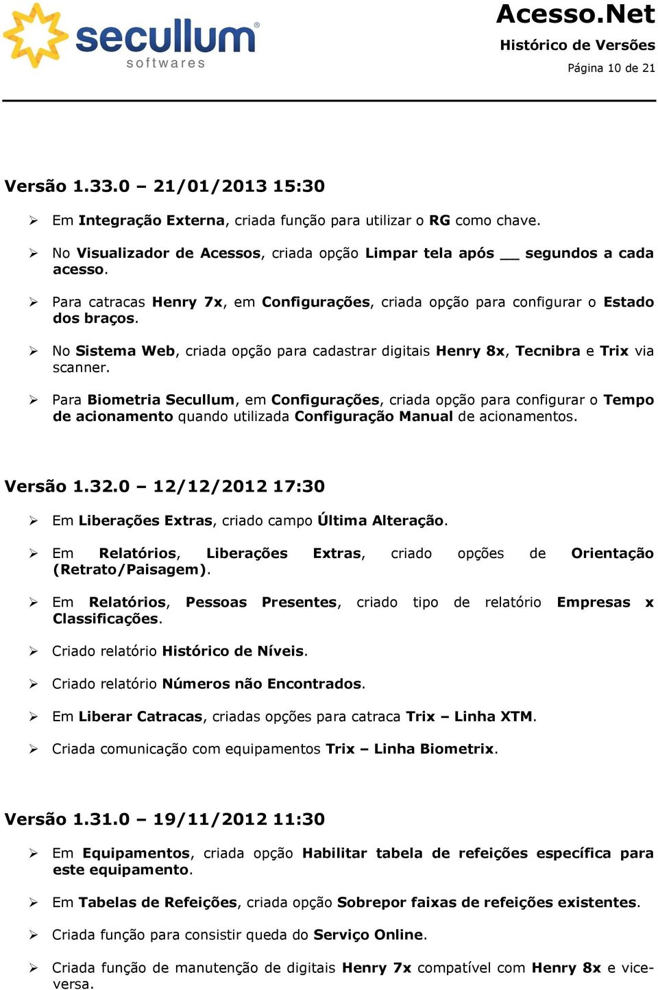 Para Biometria Secullum, em Configurações, criada opção para configurar o Tempo de acionamento quando utilizada Configuração Manual de acionamentos. Versão 1.32.