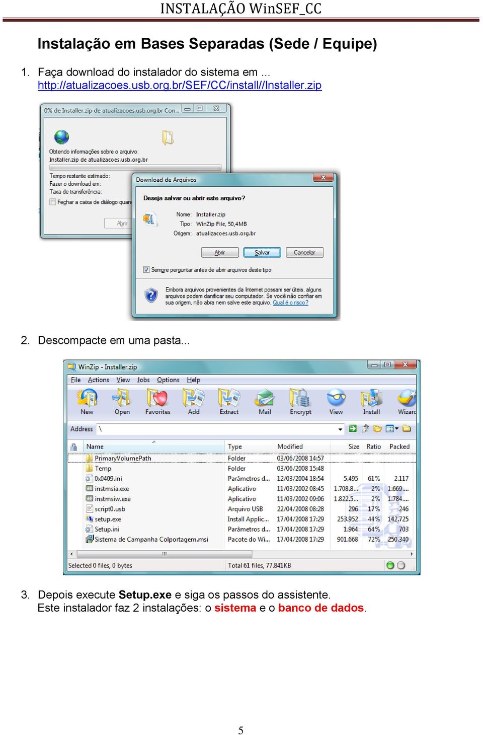 br/sef/cc/install//installer.zip 2. Descompacte em uma pasta... 3.
