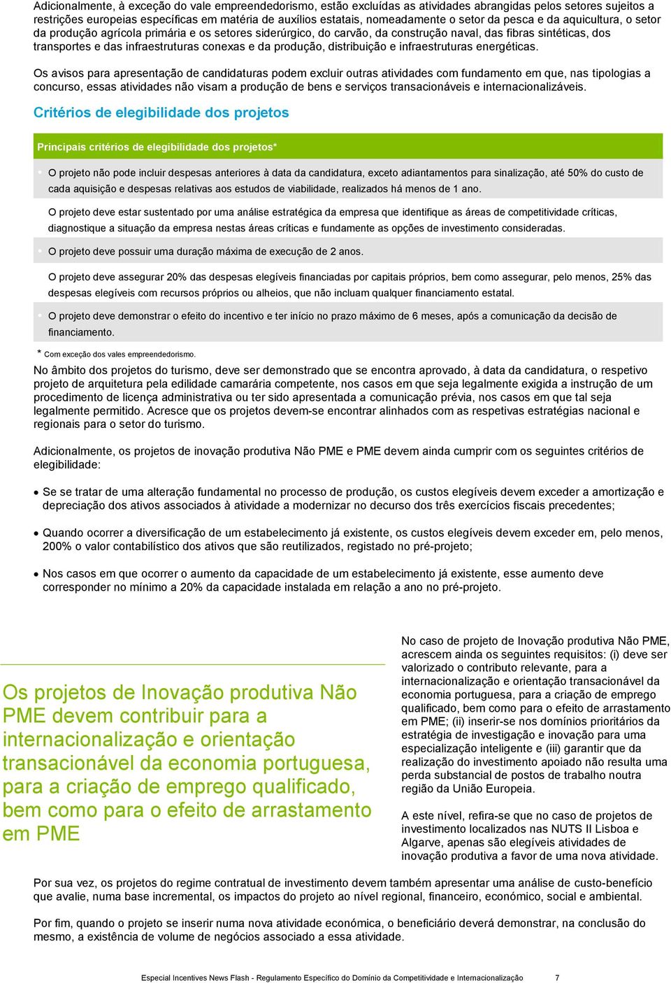 da produção, distribuição e infraestruturas energéticas.