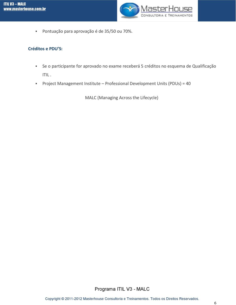 5 créditos no esquema de Qualificação ITIL.