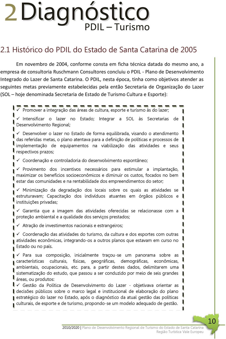 Plano de Desenvolvimento Integrado do Lazer de Santa Catarina.
