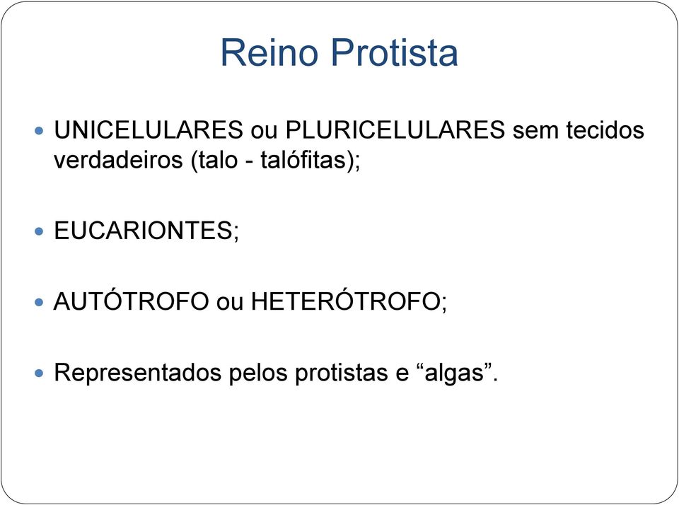 (talo - talófitas); EUCARIONTES;