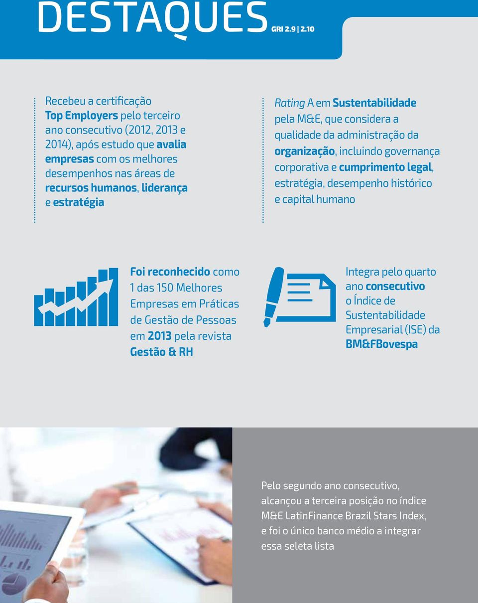 estratégia Rating A em Sustentabilidade pela M&E, que considera a qualidade da administração da organização, incluindo governança corporativa e cumprimento legal, estratégia, desempenho histórico e