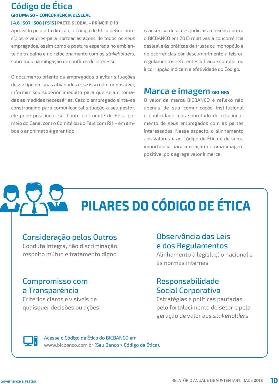 ambiente de trabalho e no relacionamento com os stakeholders, sobretudo na mitigação de conflitos de interesse.