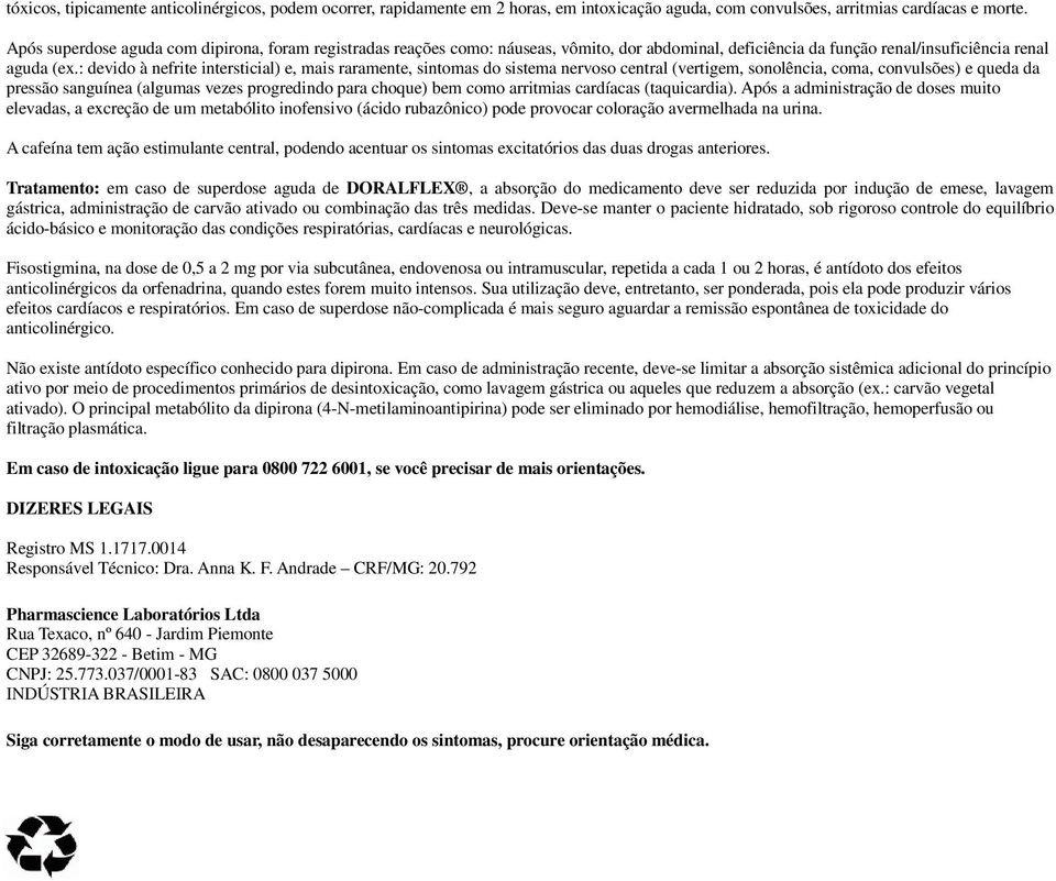 : devido à nefrite intersticial) e, mais raramente, sintomas do sistema nervoso central (vertigem, sonolência, coma, convulsões) e queda da pressão sanguínea (algumas vezes progredindo para choque)