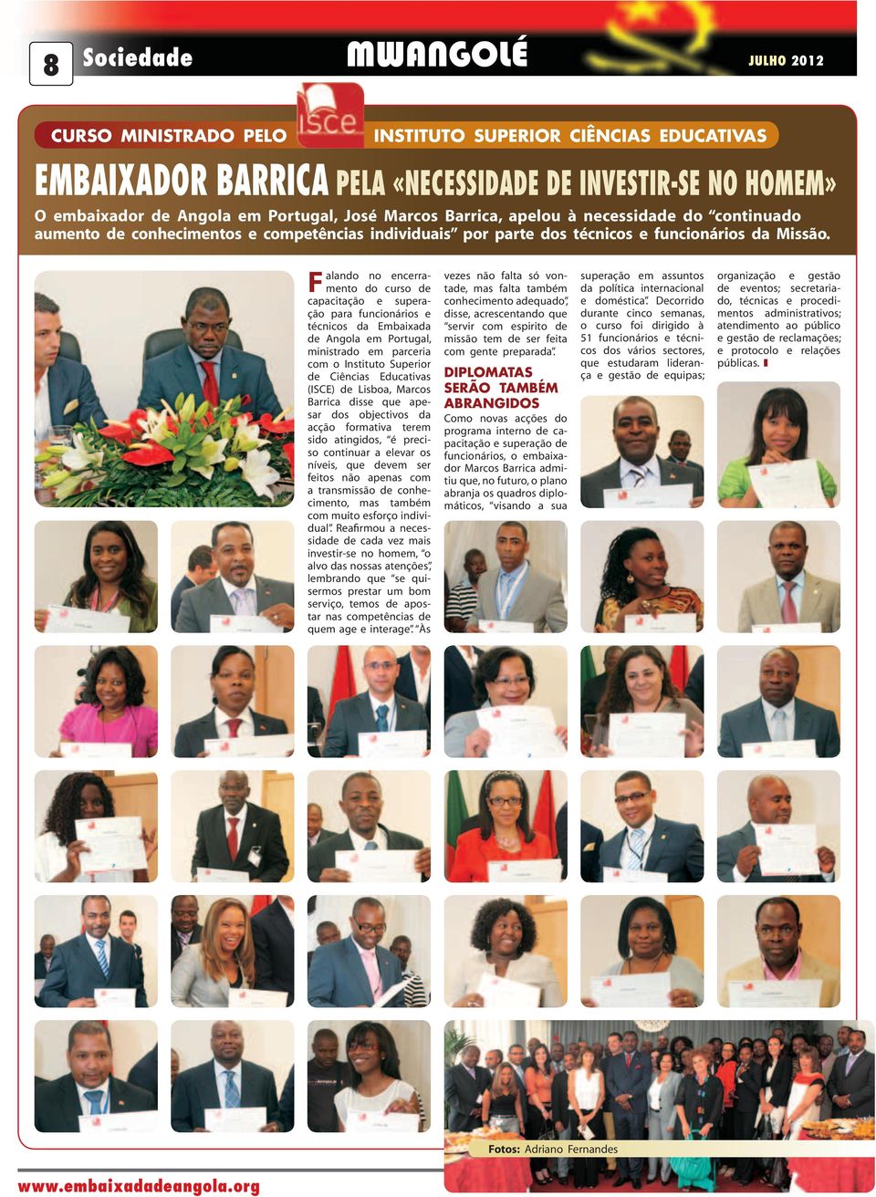 Falando no encerramento do curso de capacitação e superação para funcionários e técnicos da Embaixada de Angola em Portugal, ministrado em parceria com o Instituto Superior de Ciências Educativas