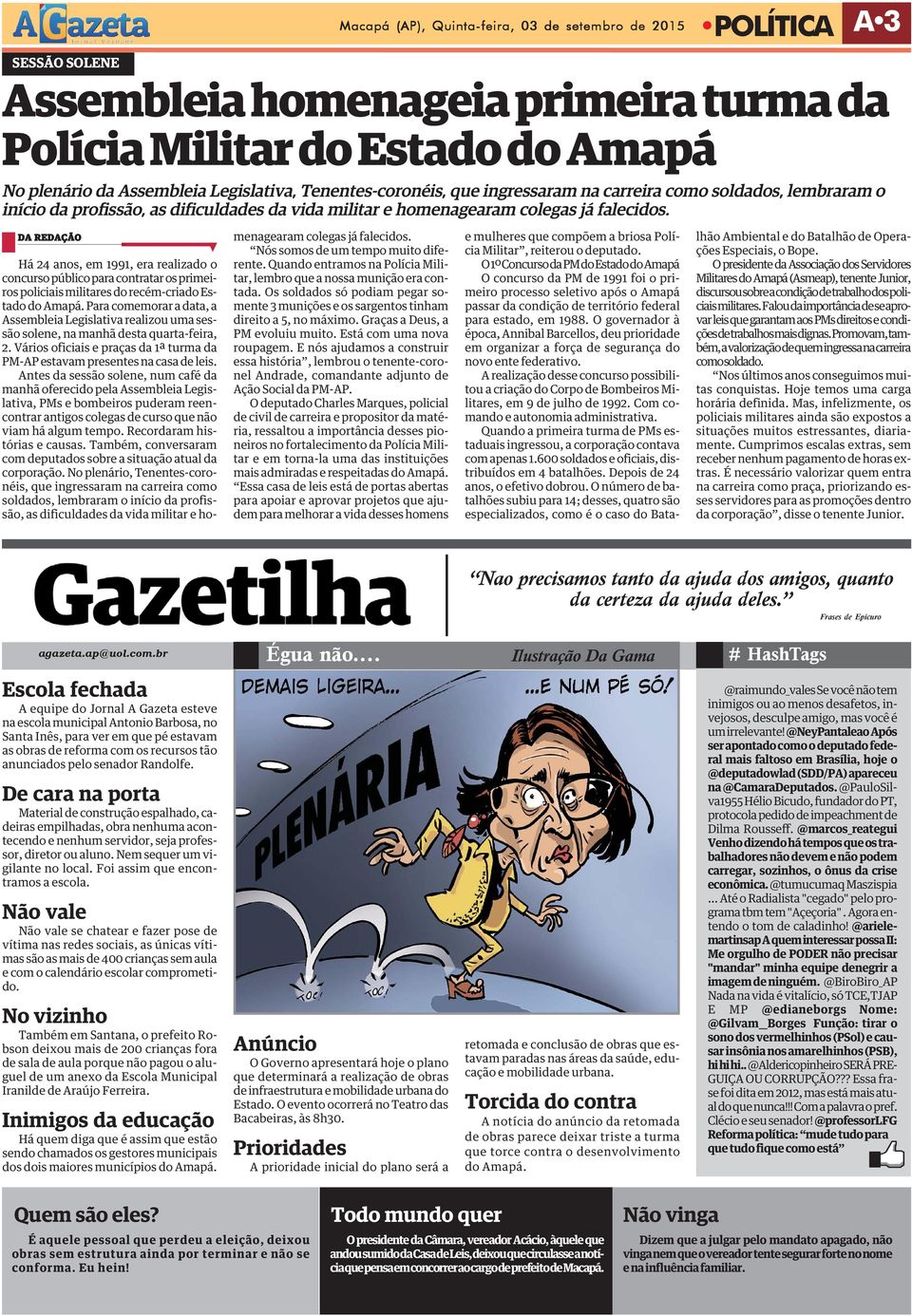 DA REDAÇÃO DA REDAÇÃO LOCAL Há 24 anos, em 1991, era realizado o concurso público para contratar os primeiros policiais militares do recém-criado Estado do Amapá.